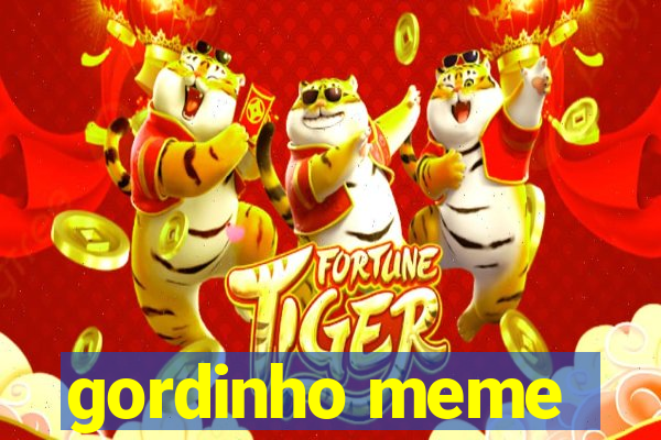 gordinho meme